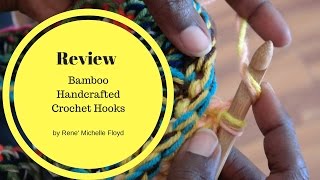 Bamboo Crochet Hook Review  Rene Michelle Floyd [upl. by Oker]