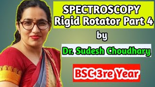 Bsc 3rd year online classes  Spectroscopy Rigid Rotator4 Physical Chemistry by Dr Sudesh Choudhary [upl. by Giardap517]