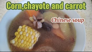 Cornchayote and Carrot Soup Recipe  Simple Chinese Soup RecipeStar gazer [upl. by Simpson]