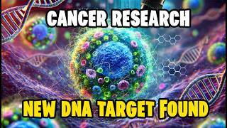 Cancer Research New DNA Target Found for Treating Aggressive Cancers [upl. by Nnylrac]