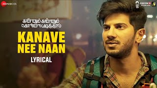 Kanave Nee Naan  Lyrical  Kannum Kannum Kollaiyadithaal  Dulquer S Ritu VRakshan Masala Coffee [upl. by Eiltan]