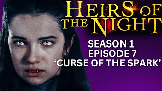 HEIRS OF THE NIGHT Season 1 Episode 7 Curse Of The Spark [upl. by Mireille]