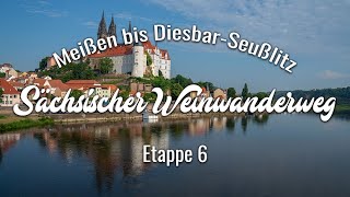 Sächsischer Weinwanderweg  Etappe 6 Von Meißen bis DiesbarSeußlitz  Wandern in Sachsen [upl. by Sila]