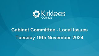 Kirklees Council Cabinet Committee  Local Issues  19th November 2024 [upl. by Anirtep]