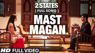 Mast Magan FULL Video Song  2 States  Arijit Singh  Arjun Kapoor Alia Bhatt [upl. by Vachil]