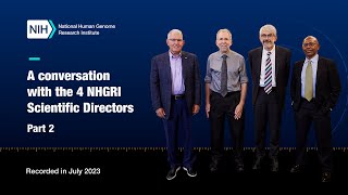 A conversation with the 4 NHGRI Scientific Directors Part 2 [upl. by Annaili]