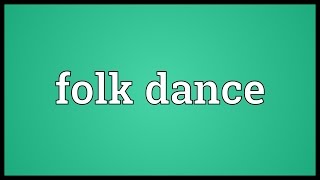 Folk dance Meaning [upl. by Radie746]