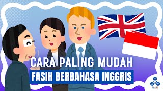 Cara PALING MUDAH Agar Cepat Fasih Bahasa Inggris  Tips Belajar Bahasa Inggris [upl. by Krispin]