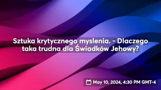 Sztuka krytycznego myslenia  Dlaczego taka trudna dla Świadków Jehowy [upl. by Ahsinar]