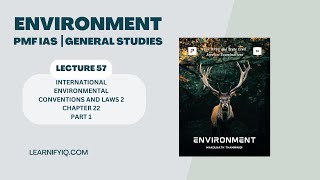 ENVIRONMENT ┃INTERNATIONAL ENVIRONMENTAL CONVENTIONS AND LAWS  2 ┃LECTURE 57┃ UPSC [upl. by Clementine]