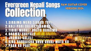 Evergreen Nepali Songs Collection 2024  jukebox  Raw Guitar Cover Version 2024 [upl. by Rez]