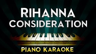 Rihanna  Consideration  Lower Key Piano Karaoke Instrumental Lyrics Cover Sing Along [upl. by Georgeanne]