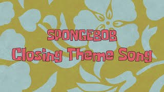 SpongeBob SquarePants Closing Theme Song INCOMPLETE [upl. by Aynav]