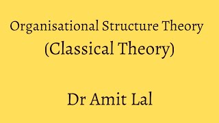 Organisation Theories Part1  Classical Theory  Rationale  Pillars and Criticism [upl. by Aetnahc166]