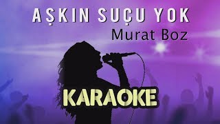 Murat Boz  Aşkın Suçu Yok Karaoke Video [upl. by Htedirem]