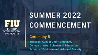 FIU Summer 2022 Commencement Ceremony 6  Tuesday August 2nd – 300 pm [upl. by Jehoash]