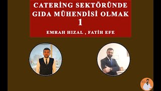 CATERÄ°NG SEKTÃ–RÃœNDE GIDA MÃœHENDÄ°SÄ° OLMAK 1  EMRAH HIZAL  FATÄ°H EFE [upl. by Tunk384]