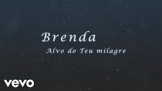 Brenda  Alvo do teu milagre Lyric [upl. by Atsugua]