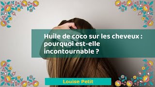 Huile de coco sur les cheveux  pourquoi estelle incontournable [upl. by Lashoh]