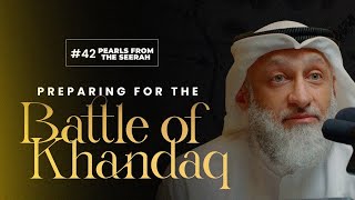 Pearls from the Seerah 42 Preparing for the battle of Khandaq Trench [upl. by Hpesojnhoj]