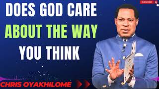 DOES GOD CARE ABOUT THE WAY YOU THINK MESSAGES BY CHRIS OYAKHILOME  MUST WATCH [upl. by Hailat829]