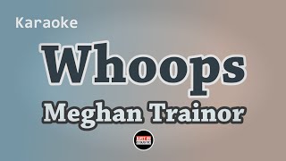 Meghan Trainor  Whoops Karaoke with Lyrics [upl. by Jermyn]