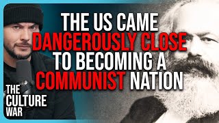 The US Came DANGEROUSLY CLOSE To Becoming A Communist Nation  The Culture War Podcast [upl. by Jenna]