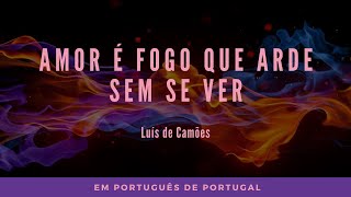 AMOR É FOGO QUE ARDE SEM SE VER  Declamação de Poesia de Camões em Português de Portugal [upl. by Ynavoj379]