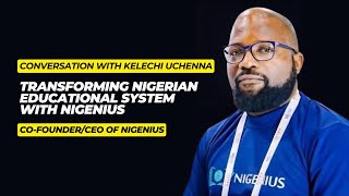 How Kelechi Uchenna is Transforming Nigerian Educational System [upl. by Anitsej]