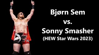 64 Bjørn Sem vs Sonny Smasher HEW Star Wars 2023 [upl. by Rosemaria63]