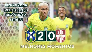 RICHARLISON FEZ GOLAÇO  Brasil 2 x 0 Sérvia  Melhores Momentos  Copa do Mundo Catar 2022 [upl. by Seravart550]