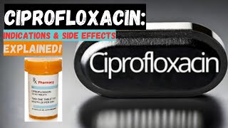 Ciprofloxacin Indications amp Side Effects Explainedciprofloxacin ciprofloxacinsideeffects [upl. by Dougy]