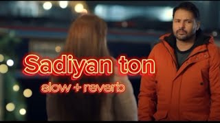 Sadiyan ton  slowreverb  Amrinder Gill sad romantic song [upl. by Ykroc]