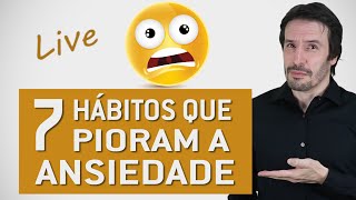 Como controlar a ansiedade  Evite esses 7 hábitos  Psiquiatra Fernando Fernandes [upl. by Elvyn]