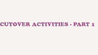 CUTOVER ACTIVITIES  PART 1 [upl. by Randie]