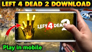 LEFT 4 DEAD 2 DOWNLOAD ANDROID  HOW TO DOWNLOAD LEFT 4 DEAD 2 ON ANDROID  LEFT 4 DEAD 2 [upl. by Kerad196]