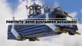 So bedankt ihr euch bei dem Busfahrer PS4XboxPC Uncut Fortnite Battle Royale [upl. by Pickett]