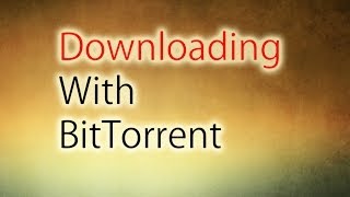 All About Downloading With Bittorrent Torrent 2014 [upl. by Beckerman]