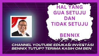 CHANNEL YOUTUBE BENNIX TUTUP HAL YANG GUA SETUJU DAN TIDAK SETUJU DARI BENNIX TERIMA KASIH OM BEN [upl. by Immaj]