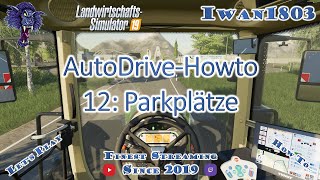 🚜 LS19Howto AutoDrive 12 Parkplätze [upl. by Armillia]