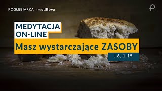 Medytacja Pisma Świętego onLine  Masz wystarczające ZASOBY J 6 115 28072024 [upl. by Abeh]