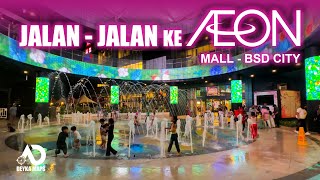 AEON BSD CITY MALL NYA BAGUS LUAR DALAM  ADA WATER MAGIC FOUNTAIN DAN SAKURA PARK [upl. by Traver618]