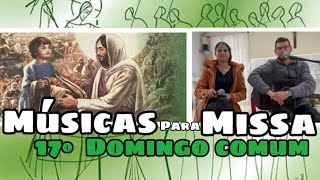 MÚSICAS PARA MISSA DO 17º DOMINGO DO TEMPO COMUM ANO B [upl. by Julianna]