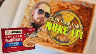 Cold Man Toms Nuke It  Jimmy Dean Meat Lovers Hash Browns [upl. by Ayanahs196]