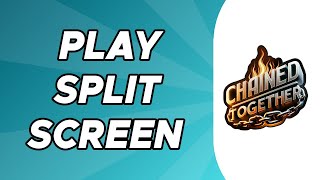 How to Play Split Screen In Chained Together [upl. by Ananna]