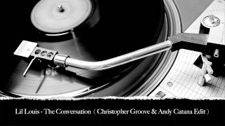 Lil Louis  The Conversation Christopher Groove amp Andy Catana Edit [upl. by Claudius655]