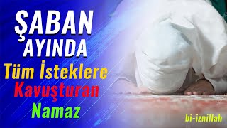 ŞABAN AYINDA KILINACAK NAMAZLAR yapılacak ibadetler  okunacak sureler  hangi namaz kılınır [upl. by Downall]