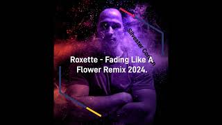 Roxette  Fading Like A Flower Remix 2024 [upl. by Anil299]