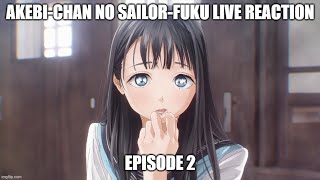 Live Reaction Akebichan no Sailorfuku Ep2 [upl. by Arot7]