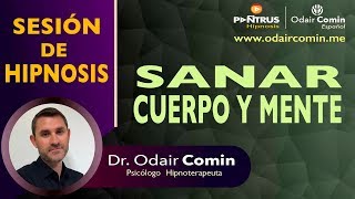 Hipnosis para Sanar Cuerpo y Mente con Odair Comin [upl. by Anomas]